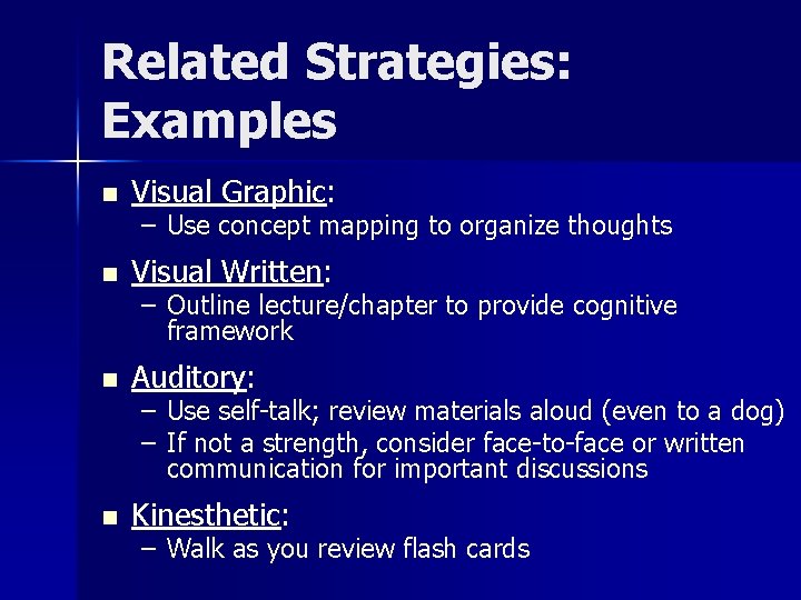 Related Strategies: Examples n Visual Graphic: – Use concept mapping to organize thoughts n