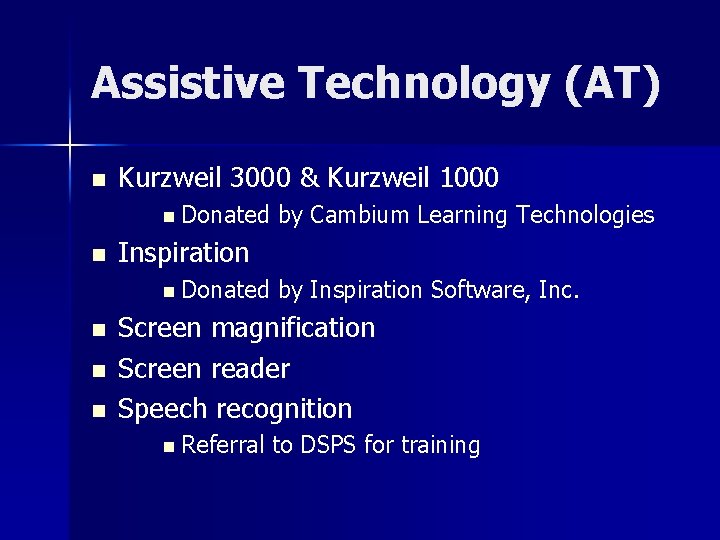 Assistive Technology (AT) n Kurzweil 3000 & Kurzweil 1000 n Donated n Inspiration n