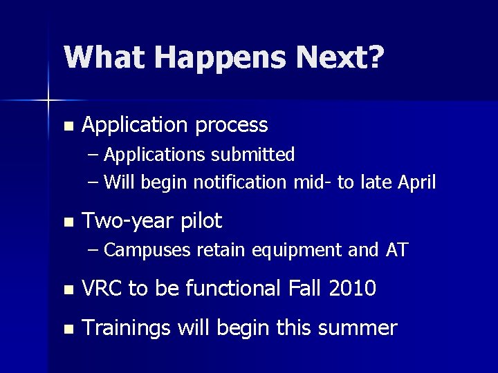 What Happens Next? n Application process – Applications submitted – Will begin notification mid-