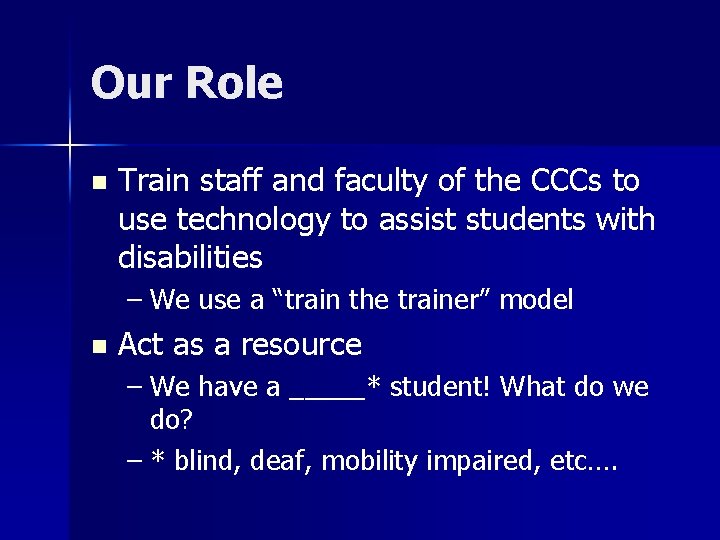Our Role n Train staff and faculty of the CCCs to use technology to