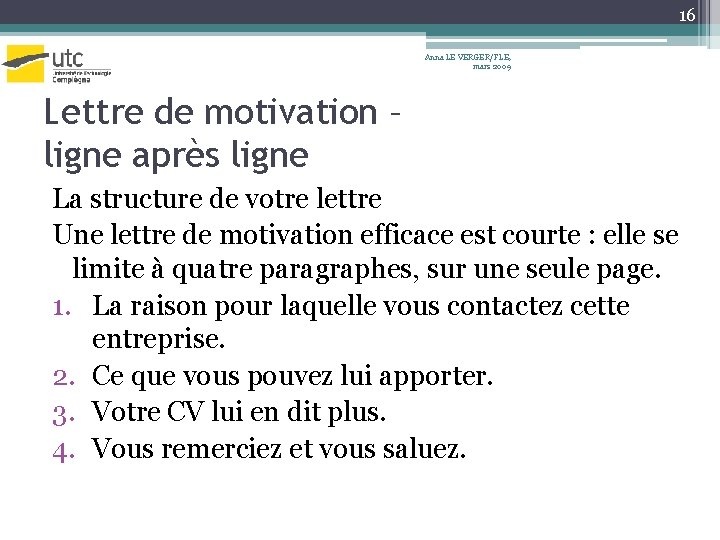 16 Anna LE VERGER/FLE, mars 2009 Lettre de motivation – ligne après ligne La