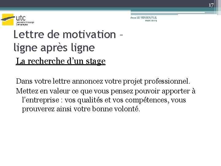 17 Anna LE VERGER/FLE, mars 2009 Lettre de motivation – ligne après ligne La