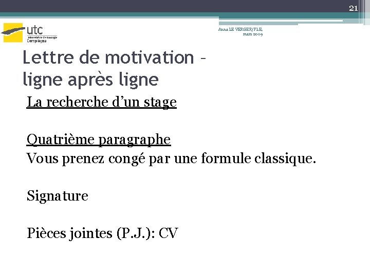 21 Anna LE VERGER/FLE, mars 2009 Lettre de motivation – ligne après ligne La