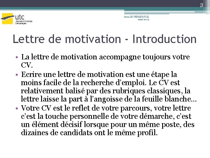 3 Anna LE VERGER/FLE, mars 2009 Lettre de motivation - Introduction • La lettre