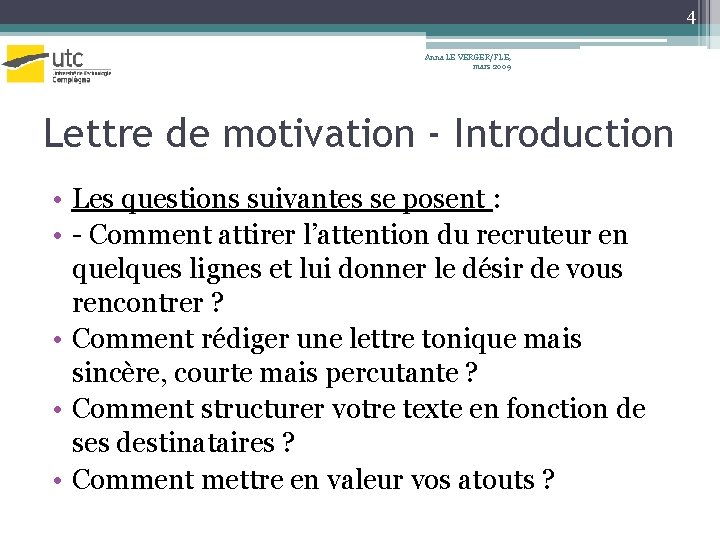 4 Anna LE VERGER/FLE, mars 2009 Lettre de motivation - Introduction • Les questions