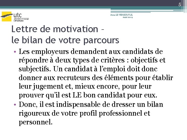 5 Anna LE VERGER/FLE, mars 2009 Lettre de motivation – le bilan de votre