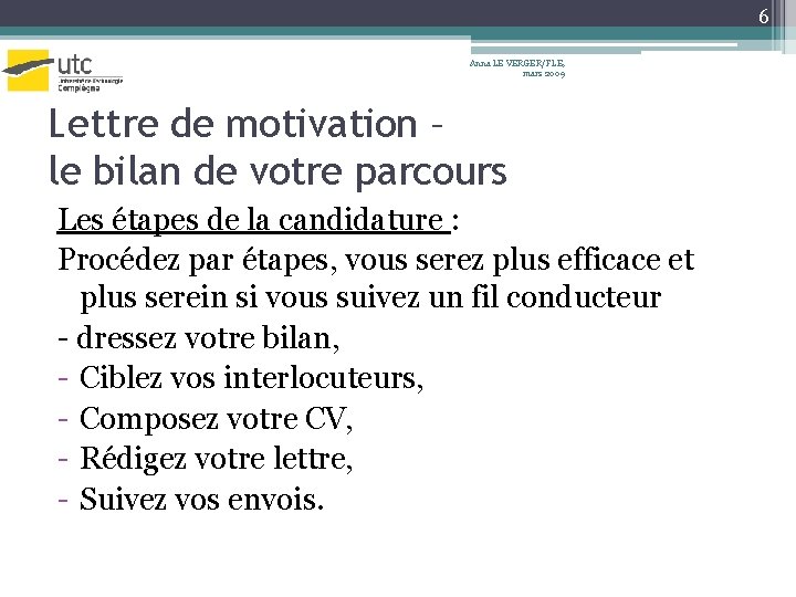 6 Anna LE VERGER/FLE, mars 2009 Lettre de motivation – le bilan de votre