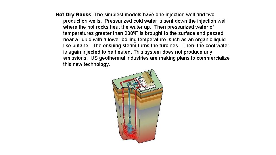 Hot Dry Rocks: The simplest models have one injection well and two production wells.