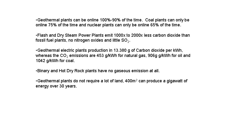  • Geothermal plants can be online 100%-90% of the time. Coal plants can