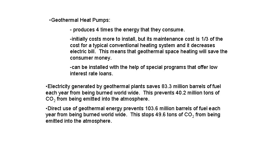  • Geothermal Heat Pumps: - produces 4 times the energy that they consume.