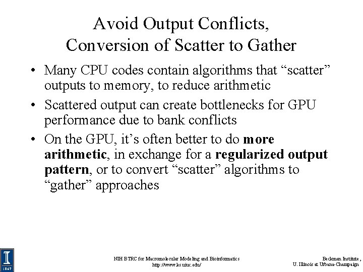 Avoid Output Conflicts, Conversion of Scatter to Gather • Many CPU codes contain algorithms