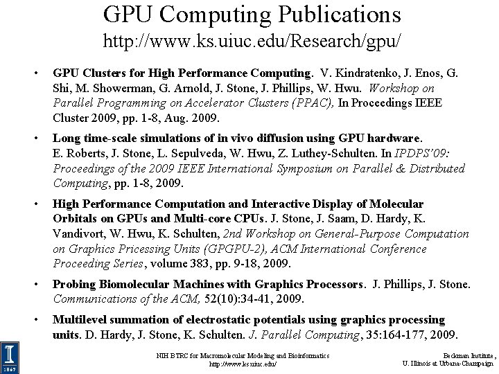 GPU Computing Publications http: //www. ks. uiuc. edu/Research/gpu/ • GPU Clusters for High Performance