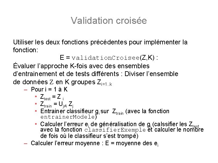 Validation croisée Utiliser les deux fonctions précédentes pour implémenter la fonction: E = validation.