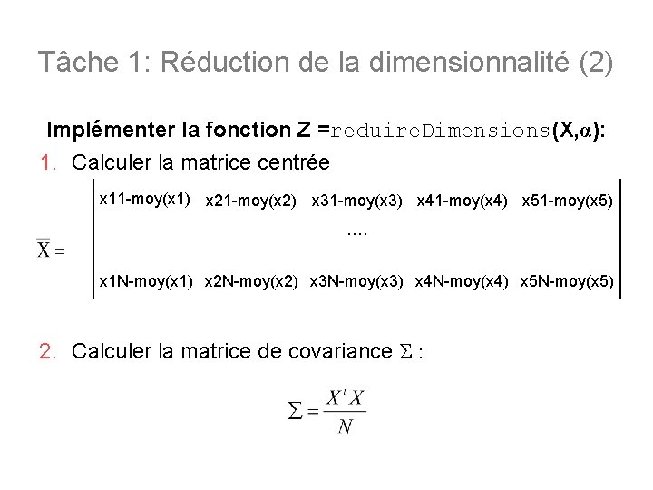 Tâche 1: Réduction de la dimensionnalité (2) Implémenter la fonction Z =reduire. Dimensions(X, α):