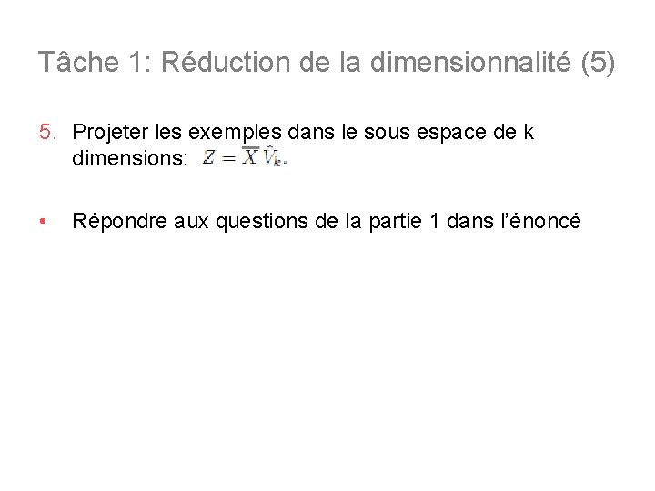 Tâche 1: Réduction de la dimensionnalité (5) 5. Projeter les exemples dans le sous