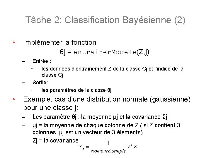 Tâche 2: Classification Bayésienne (2) • Implémenter la fonction: θj = entrainer. Modele(Z, j):