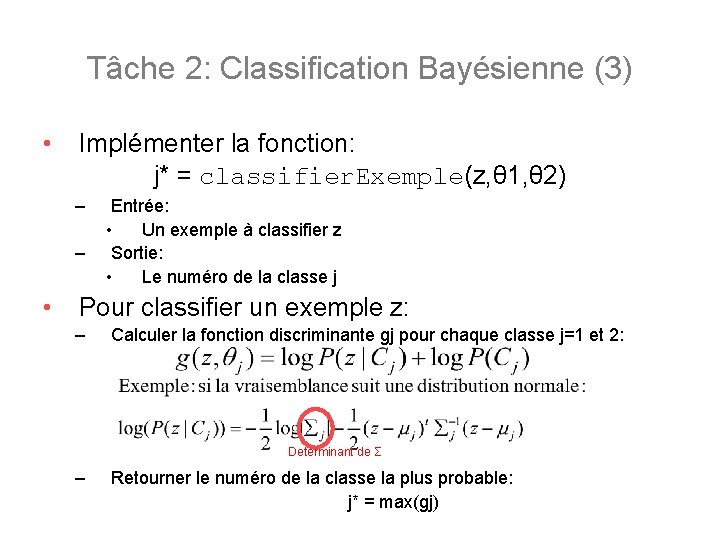 Tâche 2: Classification Bayésienne (3) • Implémenter la fonction: j* = classifier. Exemple(z, θ