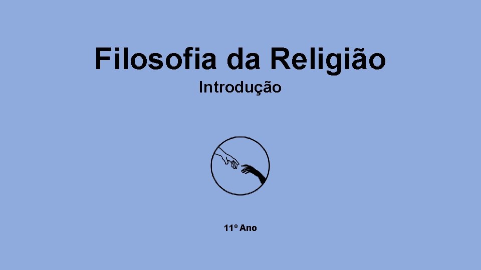 Filosofia da Religião Introdução 11º Ano 