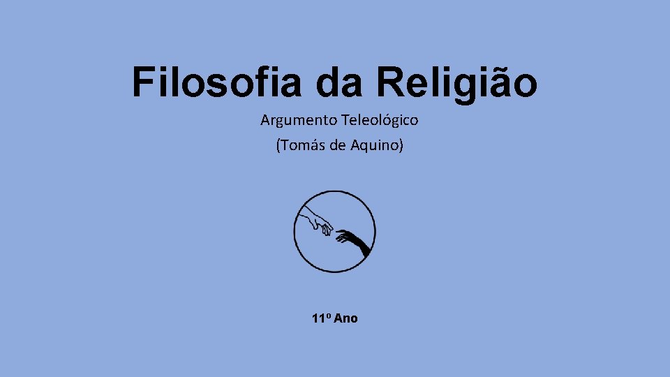 Filosofia da Religião Argumento Teleológico (Tomás de Aquino) 11º Ano 