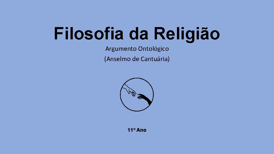 Filosofia da Religião Argumento Ontológico (Anselmo de Cantuária) 11º Ano 