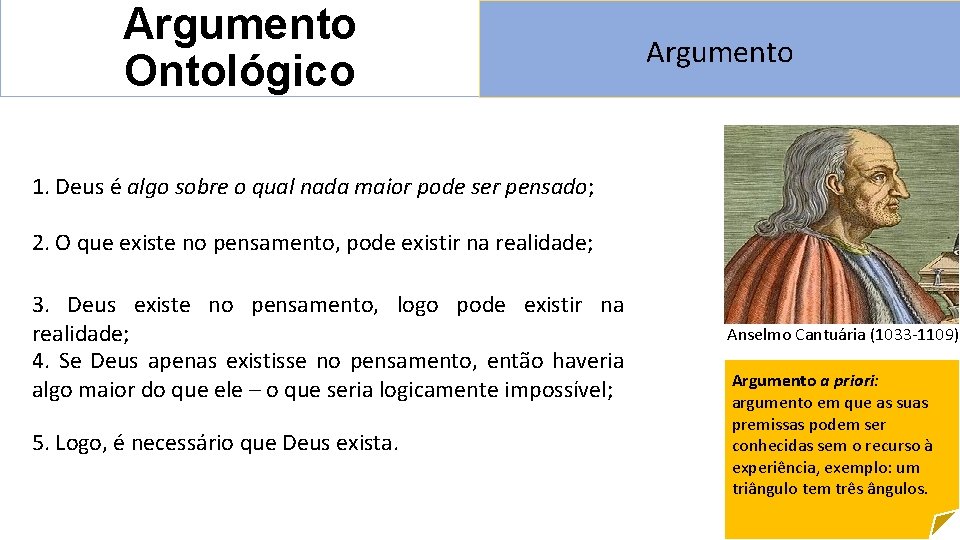 Argumento Ontológico Argumento 1. Deus é algo sobre o qual nada maior pode ser