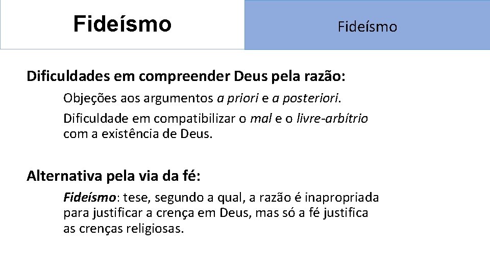 Fideísmo Dificuldades em compreender Deus pela razão: Objeções aos argumentos a priori e a