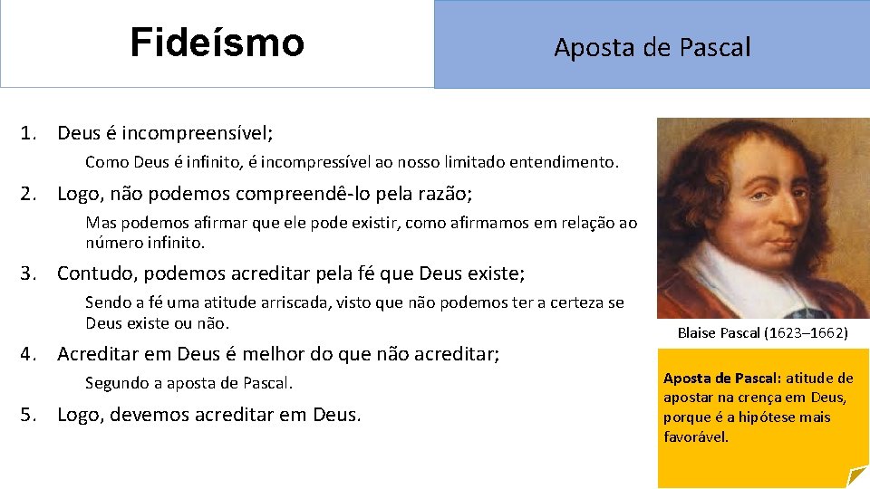 Fideísmo Aposta de Pascal 1. Deus é incompreensível; Como Deus é infinito, é incompressível