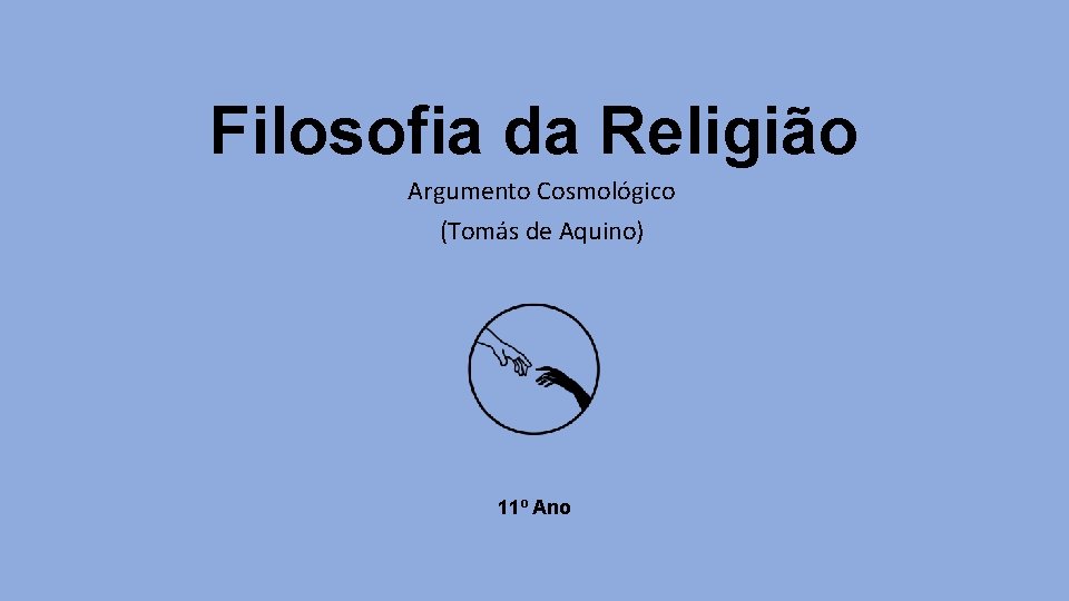 Filosofia da Religião Argumento Cosmológico (Tomás de Aquino) 11º Ano 