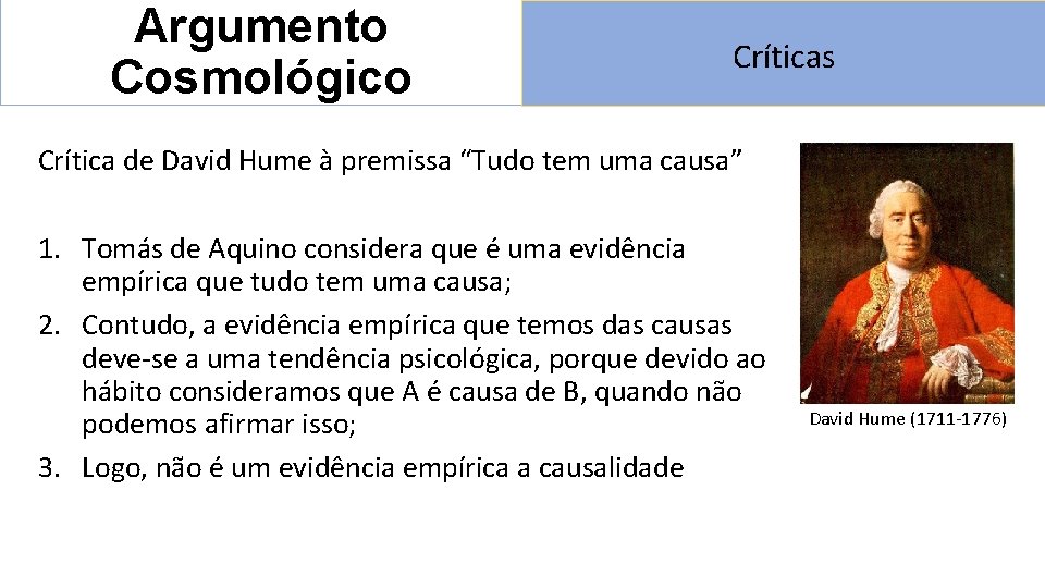 Argumento Cosmológico Críticas Crítica de David Hume à premissa “Tudo tem uma causa” 1.