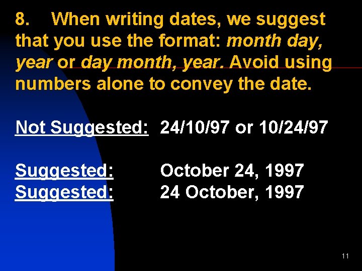 8. When writing dates, we suggest that you use the format: month day, year