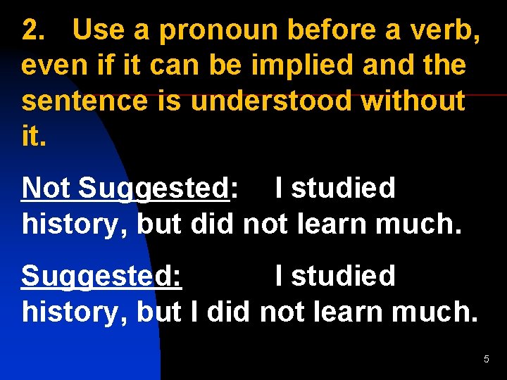 2. Use a pronoun before a verb, even if it can be implied and