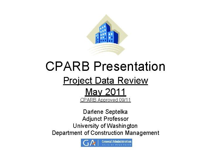CPARB Presentation Project Data Review May 2011 CPARB Approved 09/11 Darlene Septelka Adjunct Professor