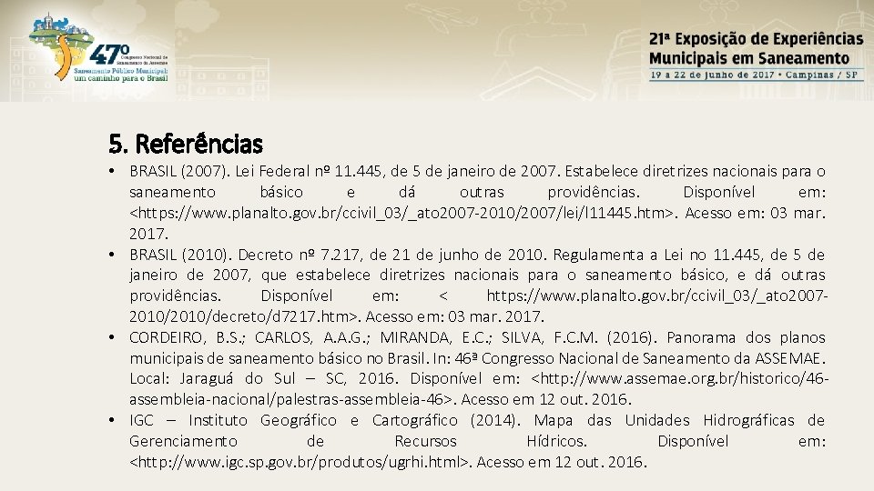 5. Referências • BRASIL (2007). Lei Federal nº 11. 445, de 5 de janeiro