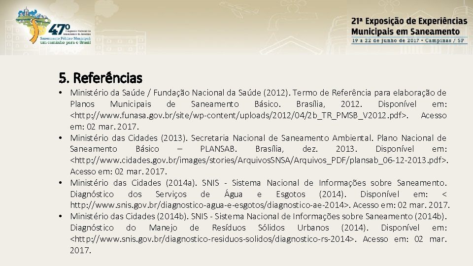 5. Referências • Ministério da Saúde / Fundação Nacional da Saúde (2012). Termo de