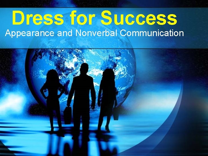 Dress for Success Appearance and Nonverbal Communication 
