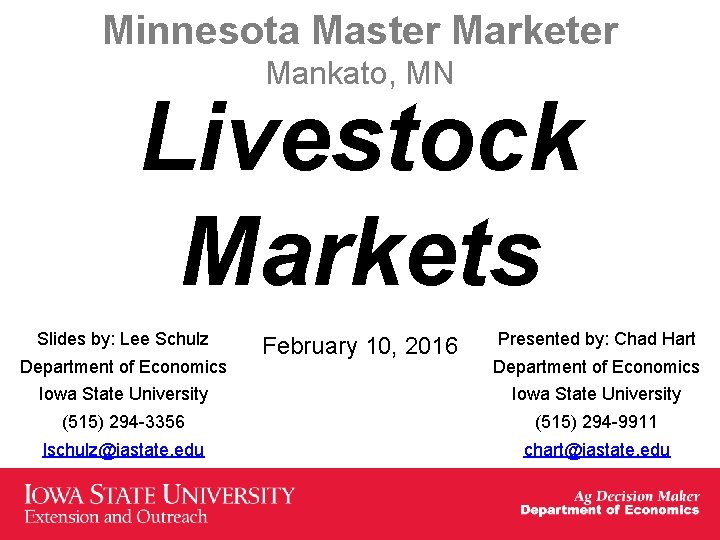 Minnesota Master Marketer Mankato, MN Livestock Markets Slides by: Lee Schulz Department of Economics