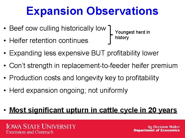 Expansion Observations • Beef cow culling historically low • Heifer retention continues Youngest herd