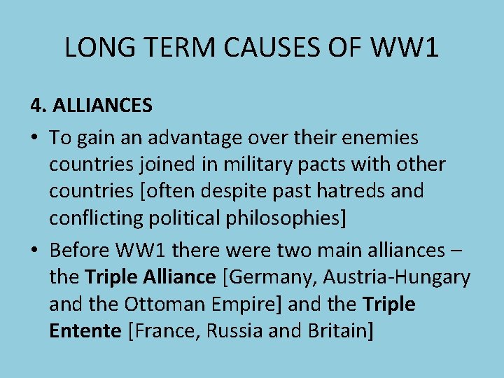 LONG TERM CAUSES OF WW 1 4. ALLIANCES • To gain an advantage over