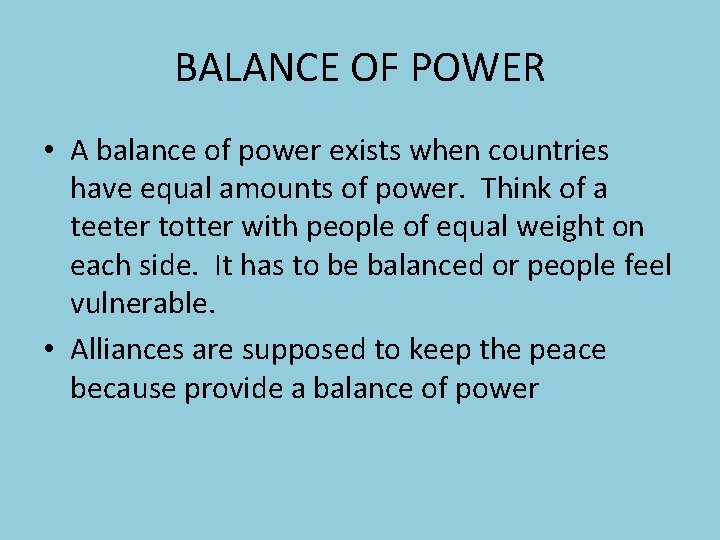 BALANCE OF POWER • A balance of power exists when countries have equal amounts