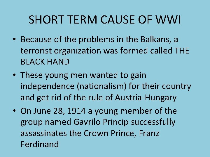 SHORT TERM CAUSE OF WWI • Because of the problems in the Balkans, a