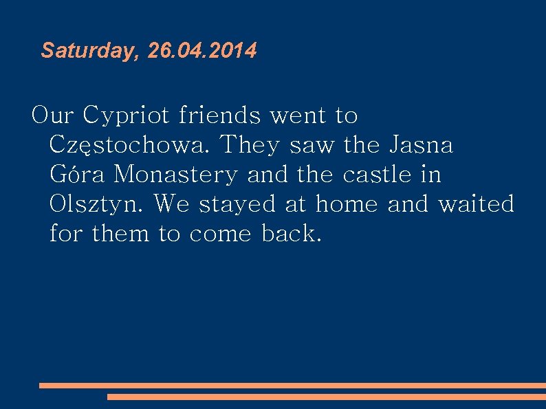 Saturday, 26. 04. 2014 Our Cypriot friends went to Częstochowa. They saw the Jasna