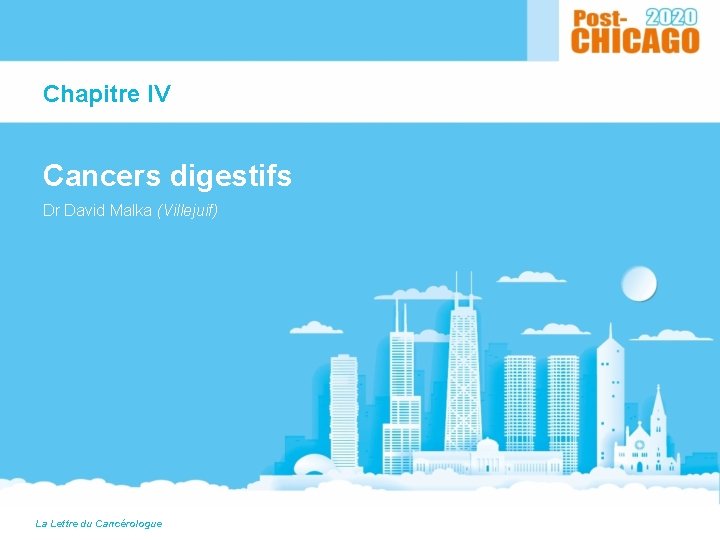 Chapitre IV Cancers digestifs Dr David Malka (Villejuif) La Lettre du Cancérologue 