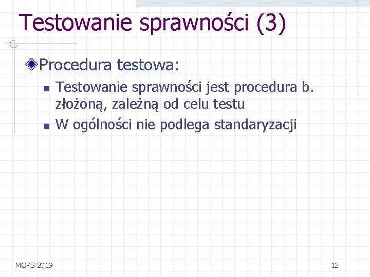 Testowanie sprawności (3) Procedura testowa: n n MOPS 2019 Testowanie sprawności jest procedura b.