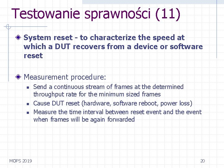 Testowanie sprawności (11) System reset - to characterize the speed at which a DUT