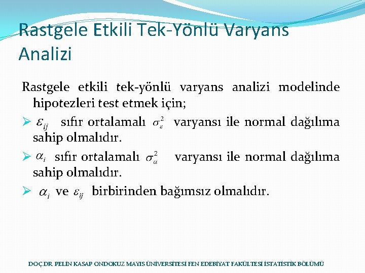 Rastgele Etkili Tek-Yönlü Varyans Analizi Rastgele etkili tek-yönlü varyans analizi modelinde hipotezleri test etmek