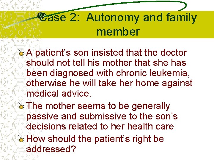 Case 2: Autonomy and family member A patient’s son insisted that the doctor should