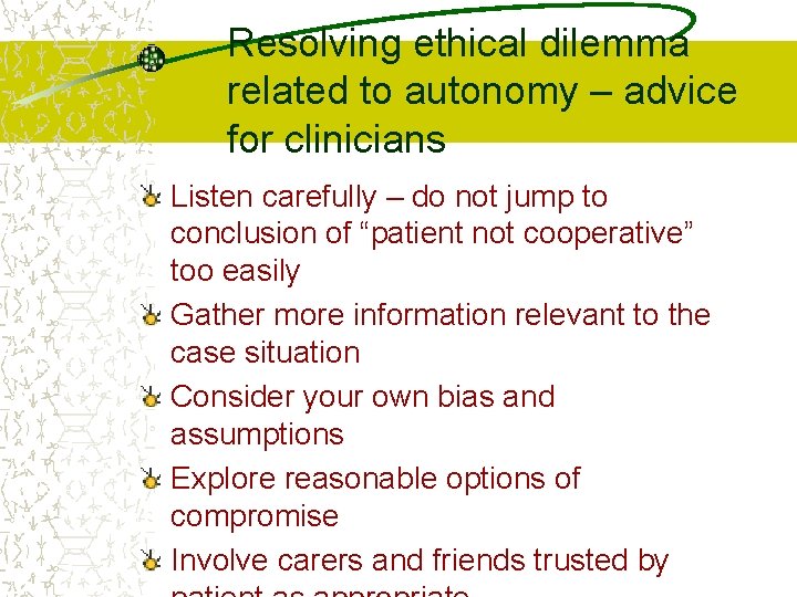 Resolving ethical dilemma related to autonomy – advice for clinicians Listen carefully – do