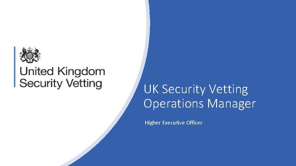 UK Security Vetting Operations Manager Higher Executive Officer 