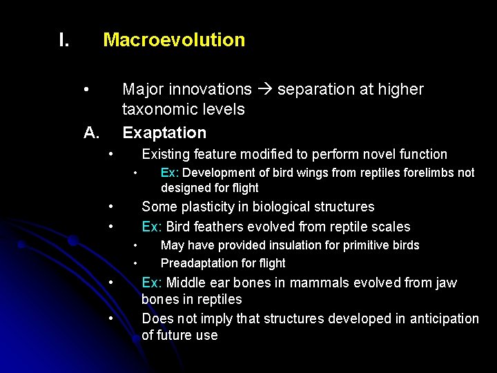 I. Macroevolution • Major innovations separation at higher taxonomic levels Exaptation A. • Existing