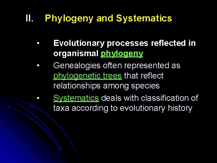 II. Phylogeny and Systematics • • • Evolutionary processes reflected in organismal phylogeny Genealogies